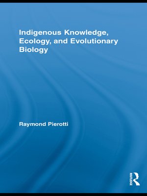 cover image of Indigenous Knowledge, Ecology, and Evolutionary Biology